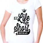 Marškinėliai: Life is short dont be lazy