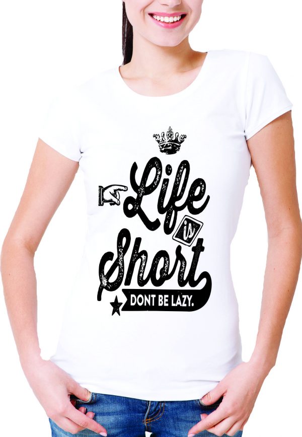 Marškinėliai: Life is short dont be lazy