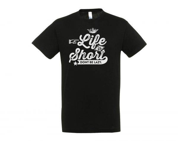 Marškinėliai: Life is short dont be lazy