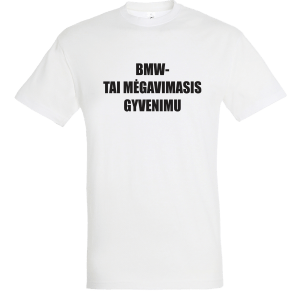 Marškinėliai: Bmw- tai mėgavimasis gyvenimu