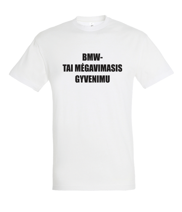 Marškinėliai: Bmw- tai mėgavimasis gyvenimu Marškinėliai: Bmw- tai mėgavimasis gyvenimu