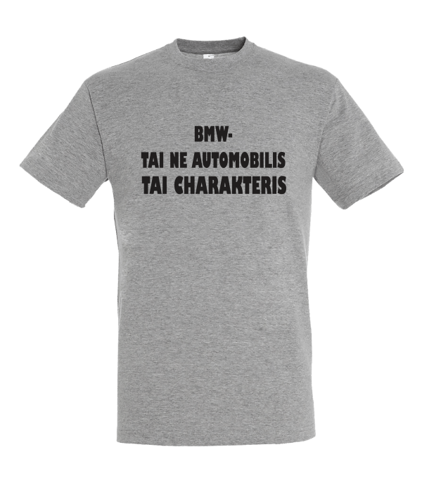 Marškinėliai: BMW tai ne automobilis- tai charakteris