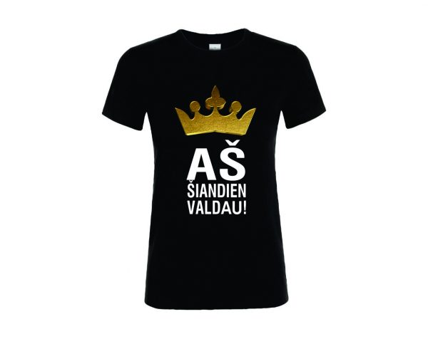 Marškinėliai: Aš šiandien valdau!