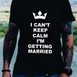 Marškinėliai: I can't keep calm I'm getting married