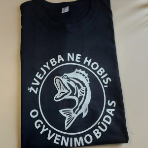 Marškinėliai: Žvejyba ne hobis, o gyvenimo būdas