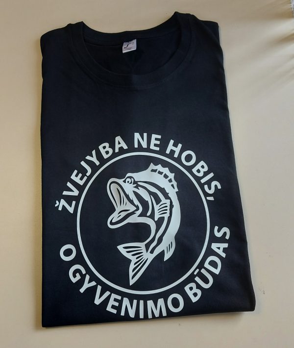 Marškinėliai: Žvejyba ne hobis, o gyvenimo būdas