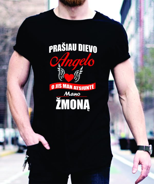 Marškinėliai: Marškinėliai: Prašiau Dievo angelo, o jis man atsiuntė mano žmoną