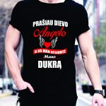 Marškinėliai: Prašiau Dievo angelo, o jis man atsiuntė mano dukrą