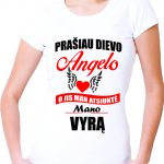 Marškinėliai: Prašiau Dievo angelo, o jis man atsiuntė mano vyrą