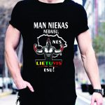 Marškinėliai: Man niekas nebaisu, nes Lietuvis esu!
