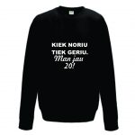 Džemperis: Kiek noriu, tiek geriu. Man jau 20!