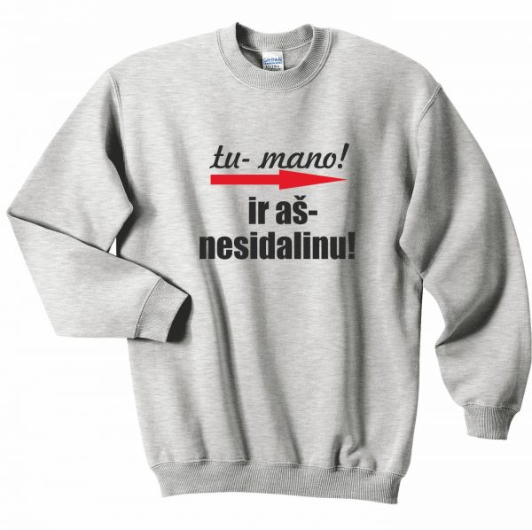 Džemperis: Tu- mano! ir aš-nesidalinu!