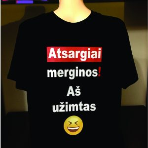 Marškinėliai: Atsargiai merginos! Aš užimtas