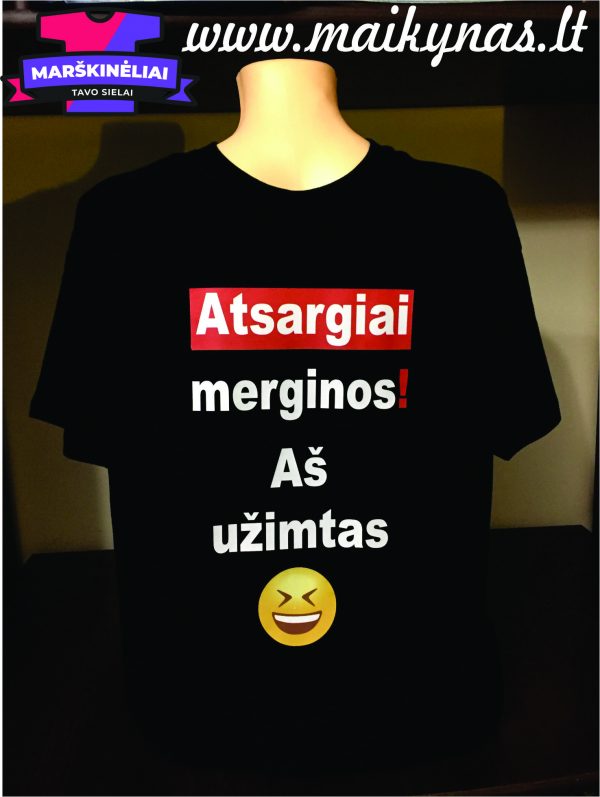 Marškinėliai: Atsargiai merginos! Aš užimtas