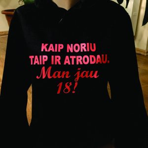 Džemperis: Kai noriu taip atrodau. Man jau 18!