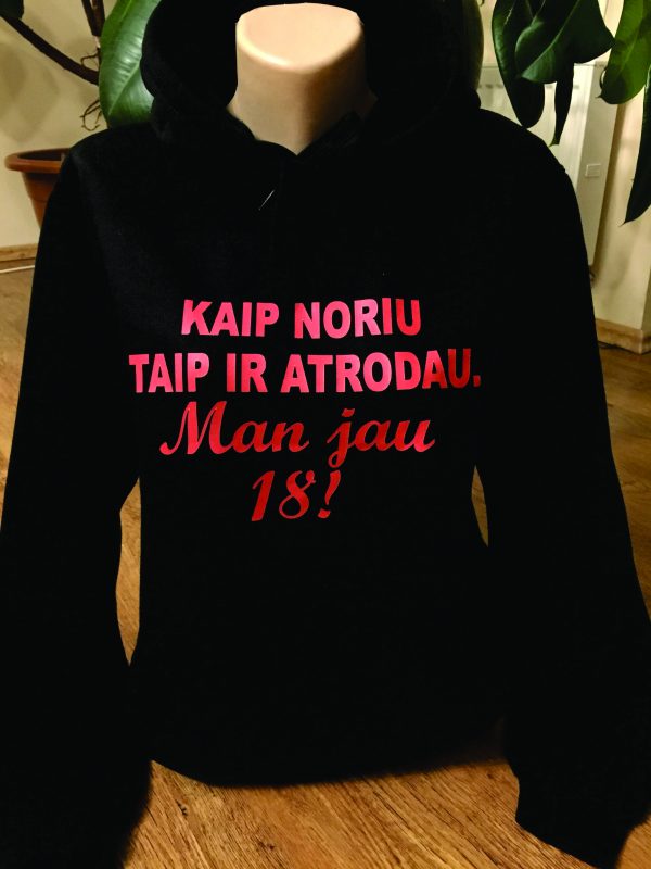Džemperis: Kai noriu taip atrodau. Man jau 18!