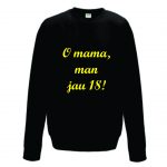 Džemperis: O mama man jau 18!