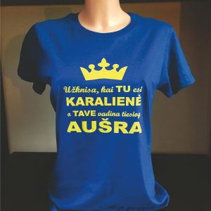 Marškinėliai: Užknisa kai tu esi karalienė bet visi tiesiog tave vadina