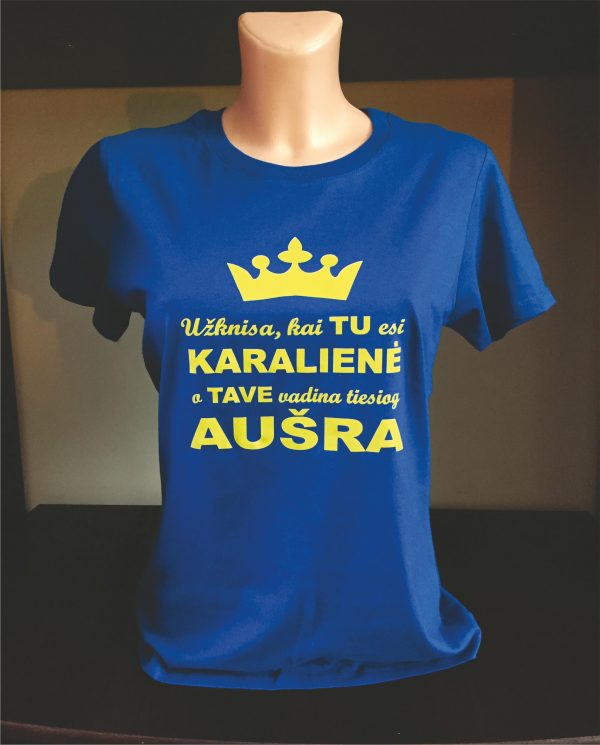 Marškinėliai: Užknisa kai tu esi karalienė bet visi tiesiog tave vadina