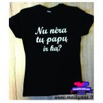 Marškinėliai: Nu nėra tų papų, ir ką?