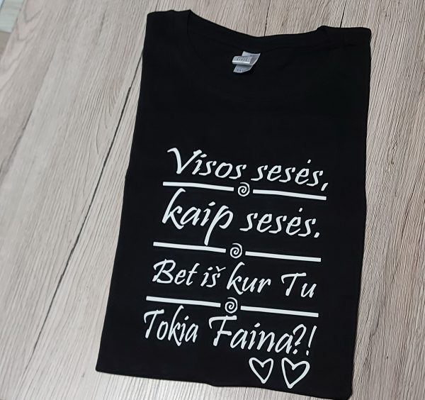 Marškinėliai: Visos sesės kaip sesės, bet iš kur tu tokia faina
