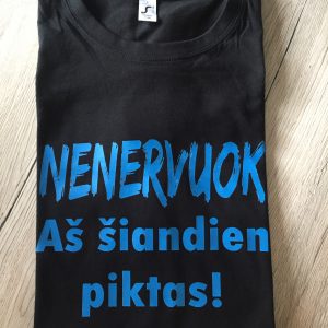 Marškinėliai: Nenervuok, aš šiandien piktas marškinėliai