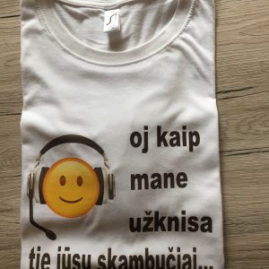 Marškinėliai: Oj kaip mane užknisa tie jūsų skambučiai 