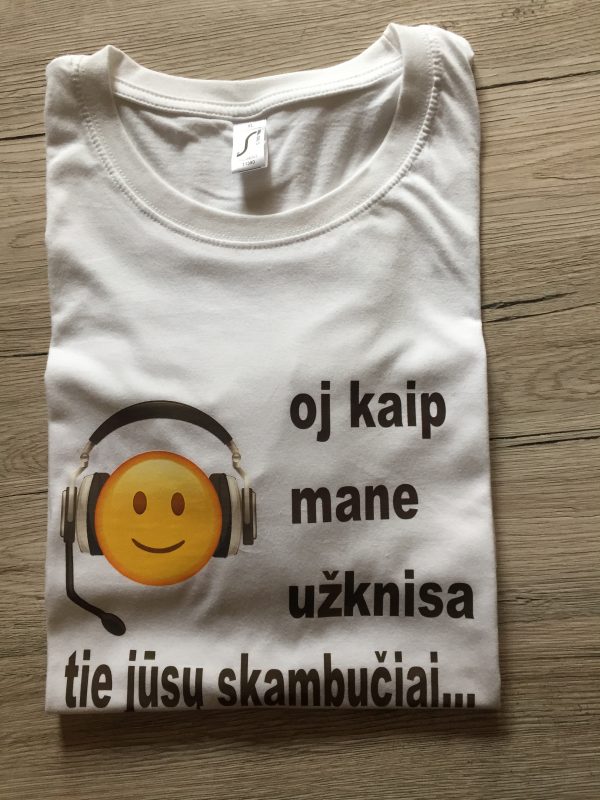Marškinėliai: Oj kaip mane užknisa tie jūsų skambučiai 