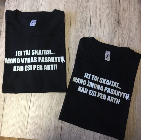 Marškinėliai: Jei tai skaitai, mano žmona/vyras pasakytų, kad esi per arti marškinėliai porai 