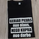 Marškinėliai: Geriau pilvas nuo alaus, nei kupra nuo darbo
