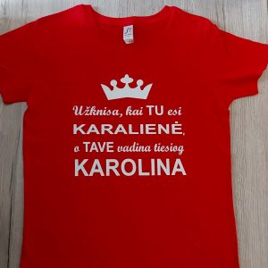 Marškinėliai: Užknisa kai tu esi karalienė bet visi tiesiog tave vadina