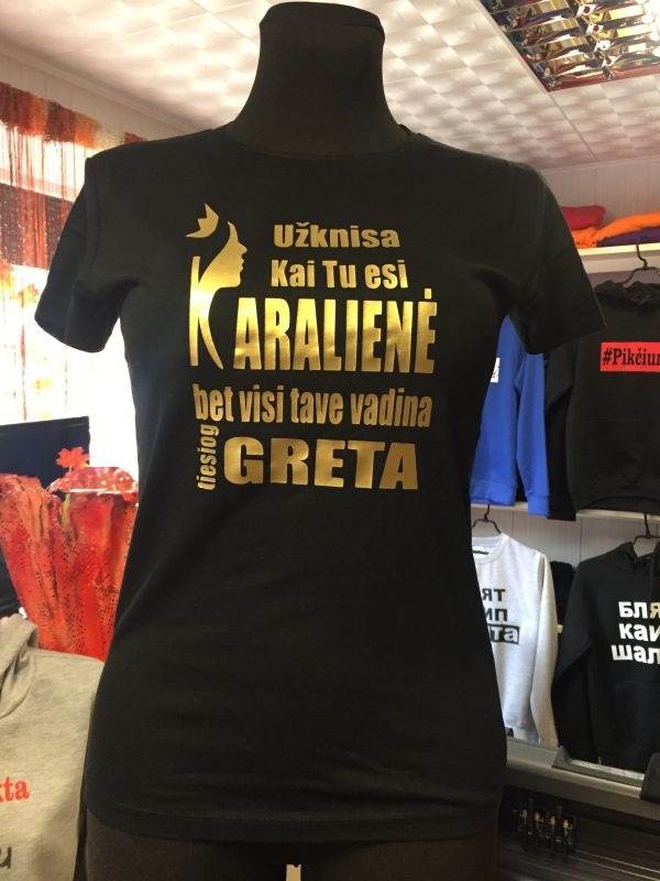 Marškinėliai: Užknisa kai tu esi karalienė bet visi tiesiog tave vadina