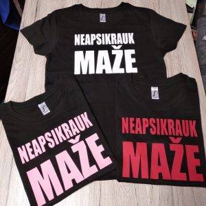 Marškinėliai: Neapsikrauk maže 