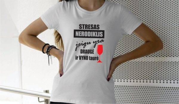 Marškinėliai: Stresas nerodiklis jeigu yra draugė ir vyno taurė