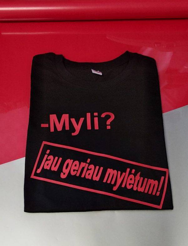 Marškinėliai: Jau geriau mylėtum