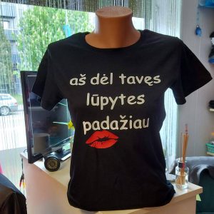 Marškinėliai: Aš dėl tavęs lūpytes padažiau 