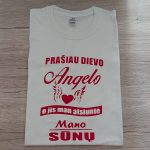 Marškinėliai: Prašiau Dievo angelo, o Jis man atsiuntė mano sūnų