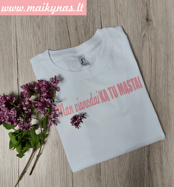 Marškinėliai: Man vienodai ką tu mąstai