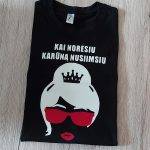 Marškinėliai: Kai norėsiu karūną nusiimsiu