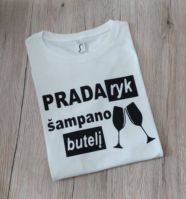 Marškinėliai: Pradaryk šampano butelį Marškinėliai: Pradaryk šampano butelį