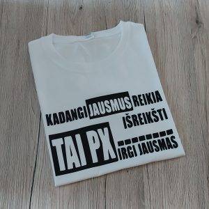Marškinėliai: Kadangi jausmus reikia išreikšti, tai px irgi jausmas
