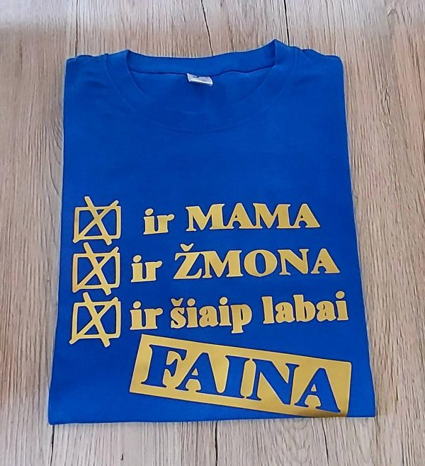 Marškinėliai: Ir mama ir žmona ir šiaip faina 