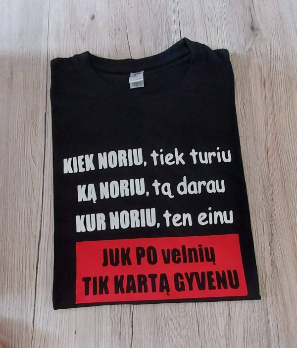 Marškinėliai: Po velnių tik kartą gyvenu 
