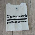 Marškinėliai: Aš pati nuostabiausia problema gyvenime