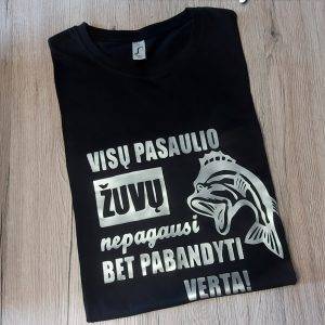 Marškinėliai: Visų pasaulio žuvų nepagausi, bet pabandyti verta