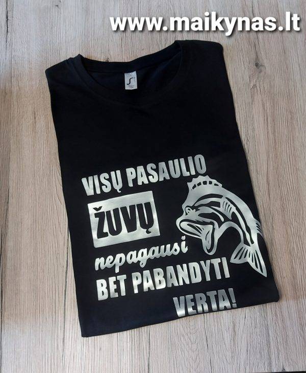 Marškinėliai: Visų pasaulio žuvų nepagausi, bet pabandyti verta