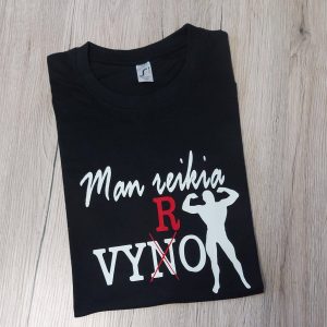Marškinėliai: Man reikia vyro-vyno