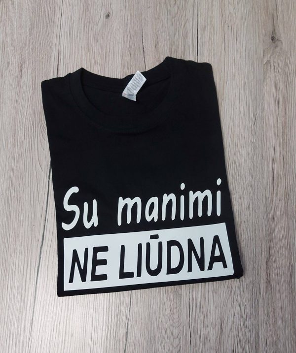 Marškinėliai: Su manimi neliūdna