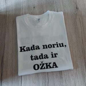 Marškinėliai: Kada noriu tada ir ožka