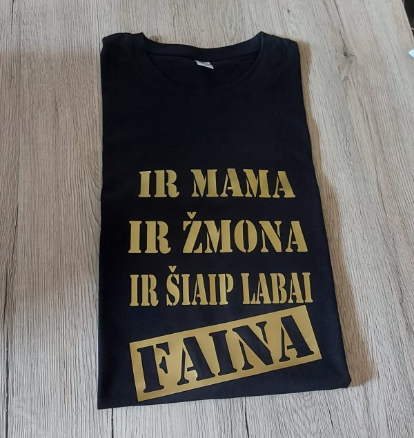 Marškinėliai: Ir mama ir žmona ir šiaip labai faina Marškinėliai: Ir mama ir žmona ir šiaip labai faina